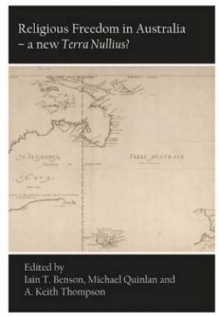 Religious Freedom In Australia by Iain T. And Quinlan, Michael And Thompson, A. Keith Benson