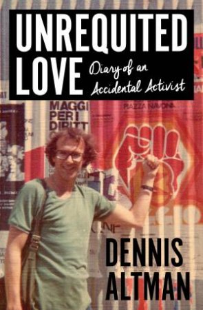 Unrequited Love by Dennis Altman