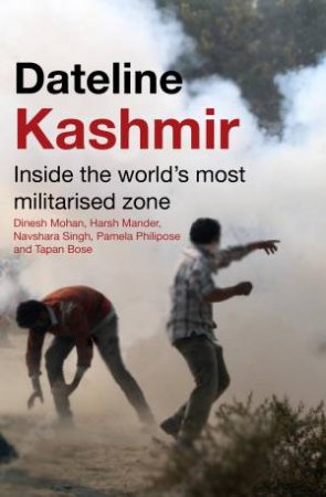 Dateline Kashmir by Dinesh Mohan & Harsh Mander & Navsharan Singh & Pamela Philipose & Tapan Bose