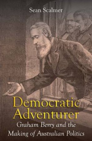 Democratic Adventurer by Sean Scalmer