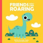 Friends Dont Like Roaring
