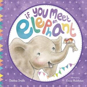 If You Meet An Elephant by Debbie Smith & Emma Middleton