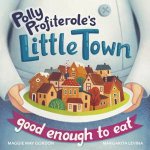 Polly Profiteroles Little Town Good Enough To Eat