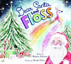 Dear Santa, Love Floss by Natalie Italiano and Illustrated by Annabel Cutler