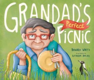Grandad's Perfect Picnic by Howard White and Illustrated by Katherine Appleby