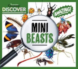 Australian Geographic Discover: Minibeasts by Various