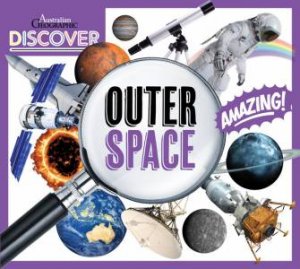 Australian Geographic Discover: Outer Space by Various