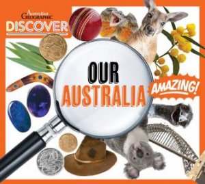 Australian Geographic Discover: Our Australia by Various