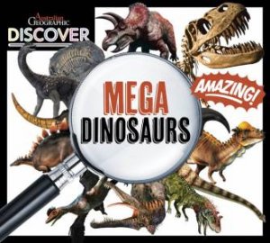 Australian Geographic Discover: Mega Dinosaurs by Various