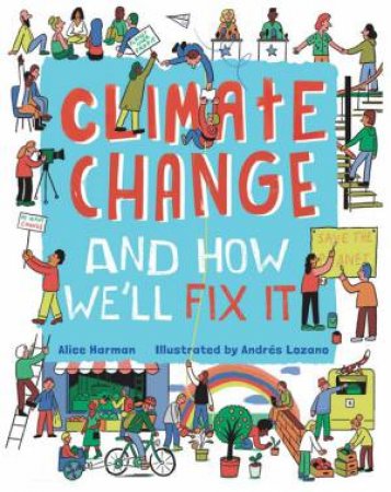 Climate Change: The Real Problem And What We Can Do To Fix It