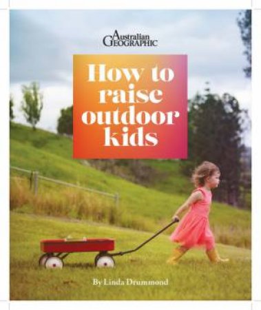 How To Raise Outdoor Kids by Various