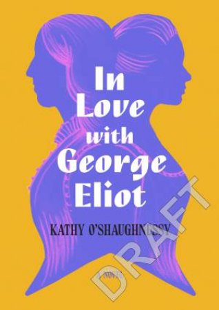 In Love With George Eliot by Kathy O'Shaughnessy