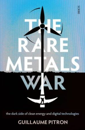 The Rare Metals War by Guillaume Pitron
