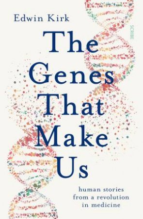 The Genes That Make Us by Edwin Kirk