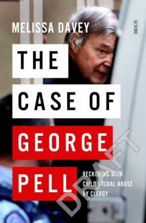The Case Of George Pell by Melissa Davey