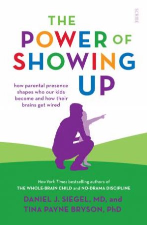 The Power Of Showing Up by Tina Payne Bryson & Daniel J. Siegel