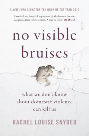 No Visible Bruises by Rachel Louise Snyder