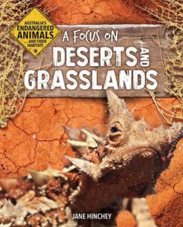 Australia's Endangered Animals...and Their Habitats: A Focus on Deserts and Grasslands by Jane Hinchey