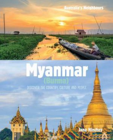 Australia's Neighbours: Myanmar (Burma) by Jane Hinchey