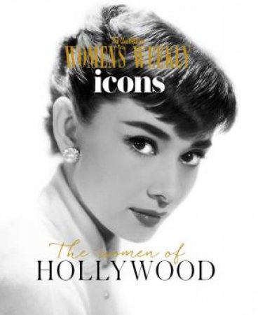 The Australian Women's Weekly Icons: The Women Of Hollywood by Various
