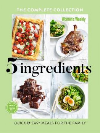 Five Ingredients The Complete Collection by The Australian Women's Weekly