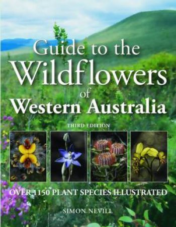 Guide To The Wildflowers Of Western Australia (3rd Ed.)