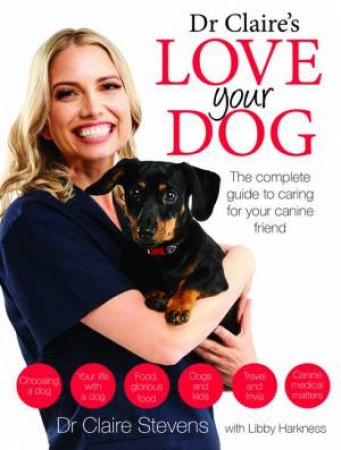 Dr Claire's Love Your Dog by Libby Harkness Dr Claire Stevens