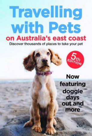 Travelling With Pets On Australia's East Coast 5th Ed by Carla Francis