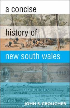 A Concise History Of New South Wales by John S. Croucher