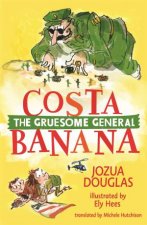 Costa Banana The Gruesome General