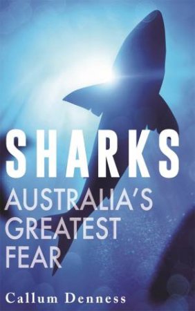 Sharks: A History Of Fear by Callum Denness