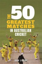 The 50 Greatest Matches In Australian Cricket