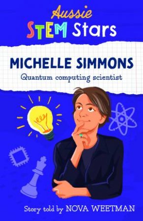Aussie STEM Stars: Michelle Simmons by Nova Weetman