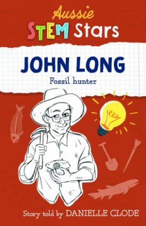 Aussie STEM Stars: John Long by Danielle Clode