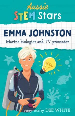 Aussie STEM Stars: Emma Johnston by Dee White