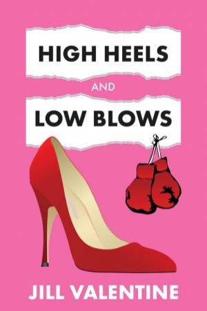 High Heels and Low Blows by Jill Valentine
