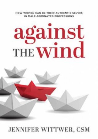 Against The Wind by Jennifer Wittwer