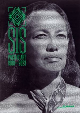 sis: Pacific Art 1980–2023 by Lana Lopesi & Ruth McDougall & Ruha Fifita & Moale James & Emily Nguyen-Hunt