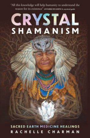 Crystal Shamanism by Rachelle Charman