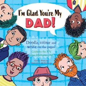 I'm Glad You're My Dad by Cathy Phelan and Illust. by Danielle McDonald