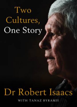 Two Cultures, One Story by Robert Isaacs & Tanaz Byramji