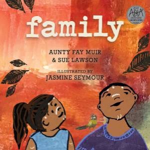 Family by Aunty Fay Muir & Sue Lawson & Jasmine Seymour