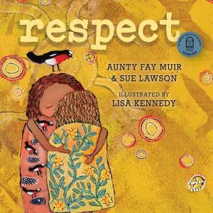 Respect by Aunty Fay Muir & Sue Lawson & Lisa Kennedy