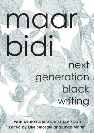 Maar Bidi: Next Generation Black Writing by Elfie Shiosaki & Linda Martin