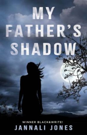My Father's Shadow by Jannali Jones
