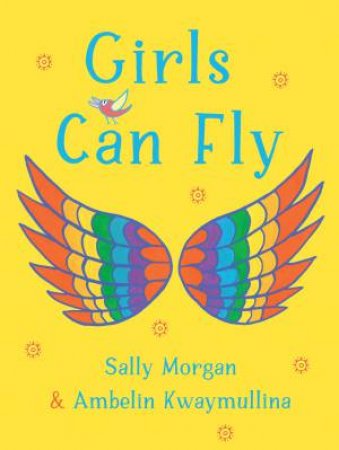 Girls Can Fly by Sally Morgan & Ambelin Kwaymullina