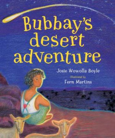 Bubbay's Desert Adventure by Josie Wowolla Boyle & Fern Martins