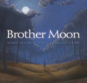 Brother Moon by Maree McCarthy Yoelu & Samantha Fry