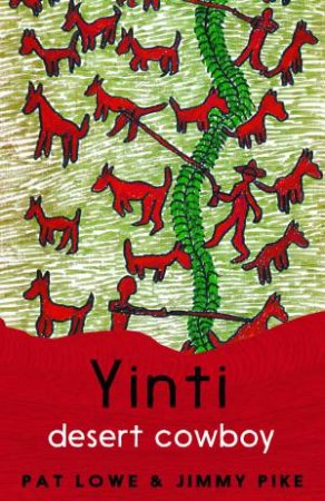 Yinti, Desert Cowboy by Pat Lowe & Jimmy Pike