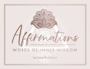 Affirmations: Words Of Inner Wisdom by Lorriane Anderson